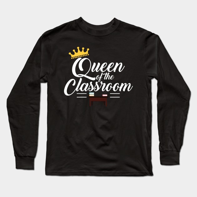 Queen of the Classroom Long Sleeve T-Shirt by Contentarama